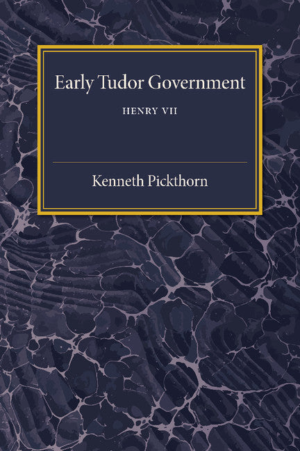 Early Tudor Government: Volume 1, Henry VII (Paperback / softback) 9781107492769