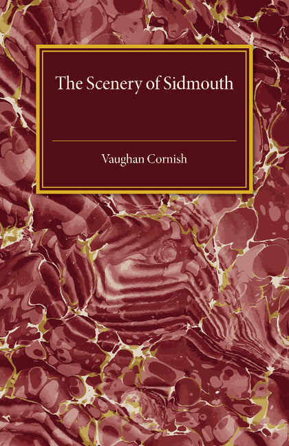 The Scenery of Sidmouth; Its Natural Beauty and Historic Interest (Paperback / softback) 9781107492783
