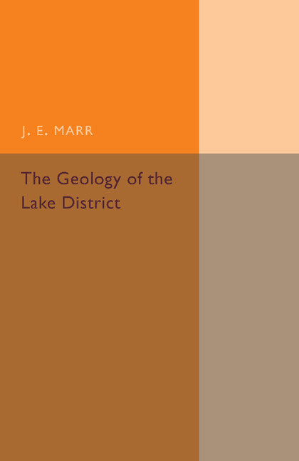 The Geology of the Lake District; And the Scenery as Influenced by Geological Structure (Paperback / softback) 9781107492820