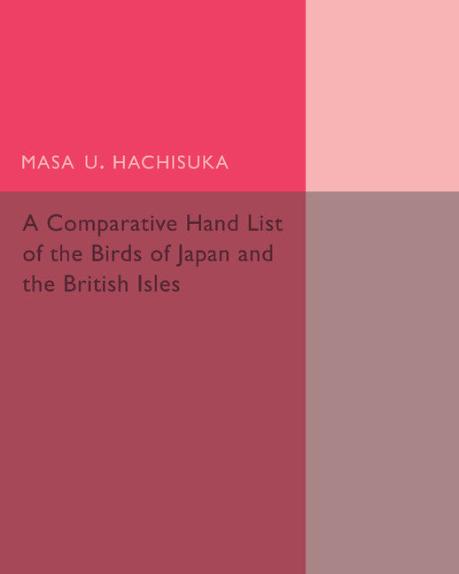 A Comparative Hand List of the Birds of Japan and the British Isles (Paperback / softback) 9781107492905