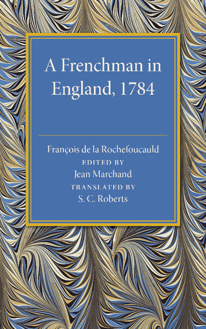 A Frenchman in England 1784; Being the Melanges sur l'Angleterre of Francois de la Rochefoucauld (Paperback / softback) 9781107492929