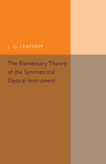 The Elementary Theory of the Symmetrical Optical Instrument (Paperback / softback) 9781107493599