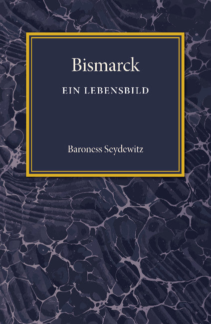 Bismarck; Ein Lebensbild (Paperback / softback) 9781107494527