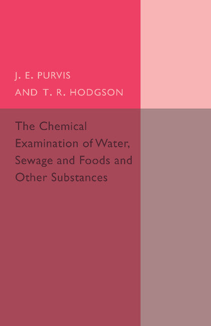 The Chemical Examination of Water, Sewage, Foods and Other Substances (Paperback / softback) 9781107494732