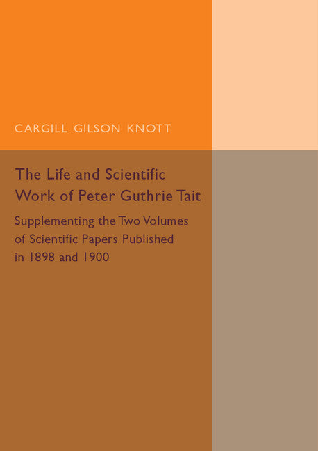 Life and Scientific Work of Peter Guthrie Tait (Paperback / softback) 9781107494923