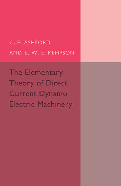 The Elementary Theory of Direct Current Dynamo Electric Machinery (Paperback / softback) 9781107494930