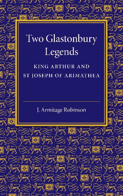 Two Glastonbury Legends; King Arthur and St Joseph of Arimathea (Paperback / softback) 9781107495142