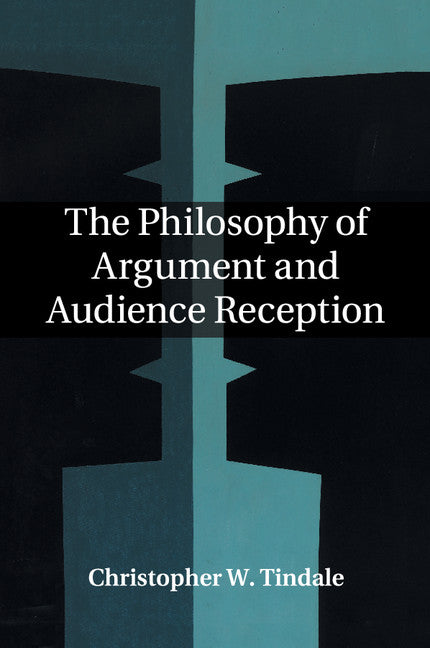 The Philosophy of Argument and Audience Reception (Paperback / softback) 9781107498440