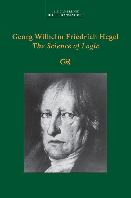 Georg Wilhelm Friedrich Hegel: The Science of Logic (Paperback / softback) 9781107499638