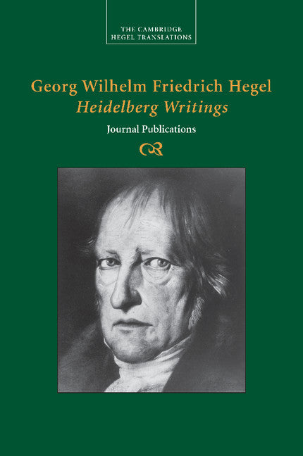 Georg Wilhelm Friedrich Hegel: Heidelberg Writings; Journal Publications (Paperback / softback) 9781107499706