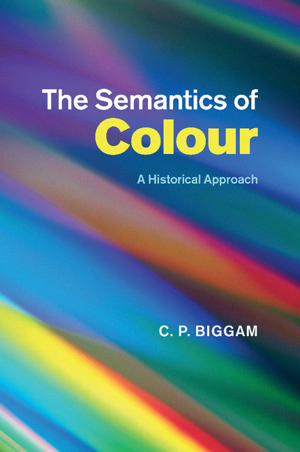 The Semantics of Colour; A Historical Approach (Paperback / softback) 9781107499881