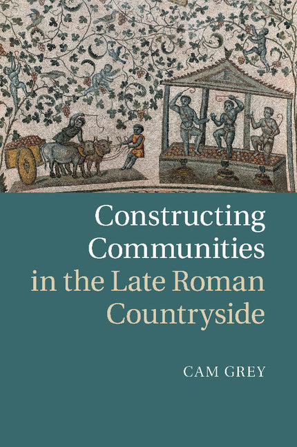 Constructing Communities in the Late Roman Countryside (Paperback / softback) 9781107500013