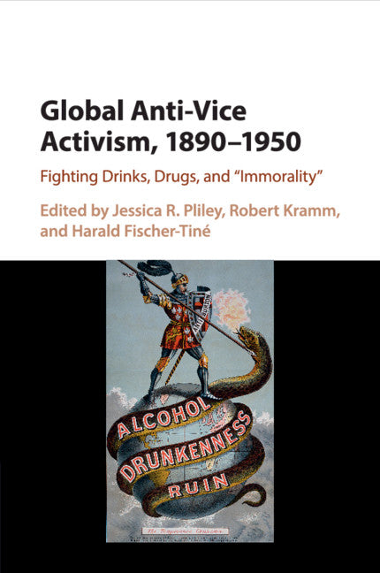 Global Anti-Vice Activism, 1890–1950; Fighting Drinks, Drugs, and 'Immorality' (Paperback / softback) 9781107500754