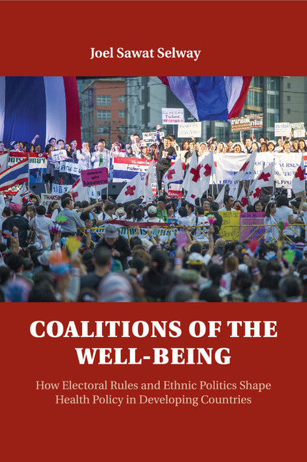 Coalitions of the Well-being; How Electoral Rules and Ethnic Politics Shape Health Policy in Developing Countries (Paperback / softback) 9781107501225