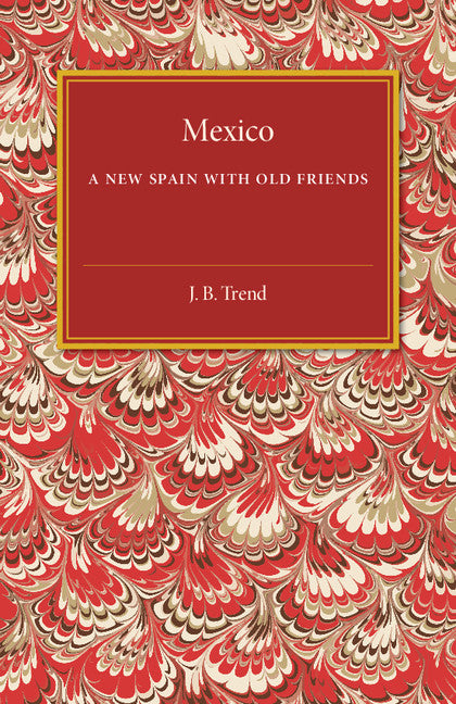 Mexico; A New Spain with Old Friends (Paperback / softback) 9781107502055