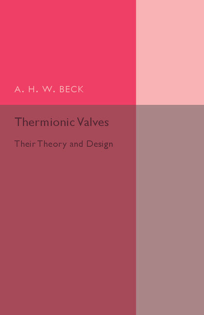 Thermionic Valves; Their Theory and Design (Paperback / softback) 9781107502246