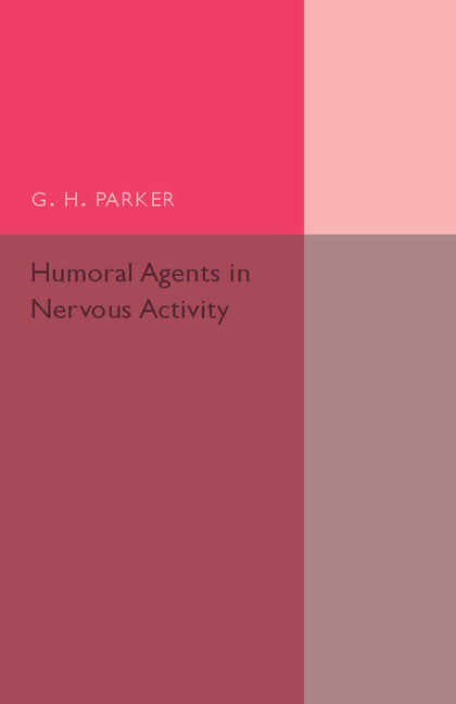 Humoral Agents in Nervous Activity; With Special Reference to Chromatophores (Paperback / softback) 9781107502291