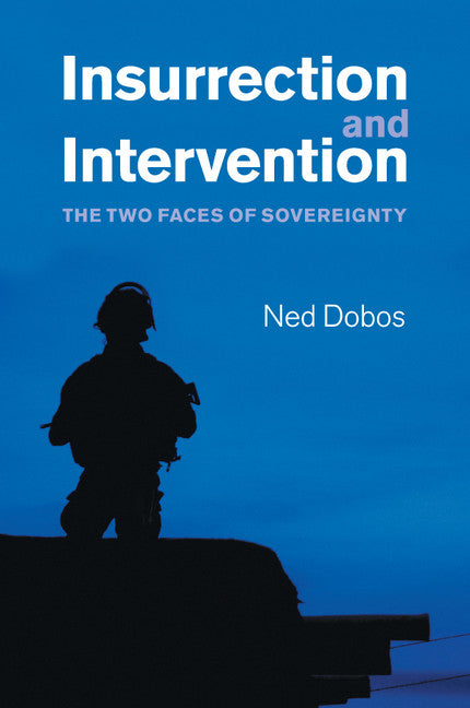Insurrection and Intervention; The Two Faces of Sovereignty (Paperback / softback) 9781107502574
