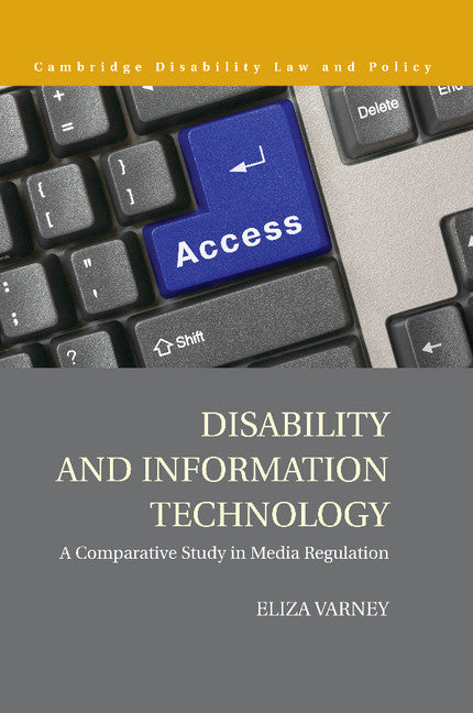 Disability and Information Technology; A Comparative Study in Media Regulation (Paperback / softback) 9781107502895