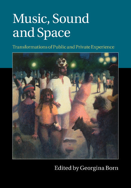 Music, Sound and Space; Transformations of Public and Private Experience (Paperback / softback) 9781107504127