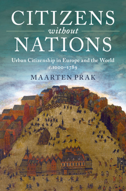 Citizens without Nations; Urban Citizenship in Europe and the World, c.1000–1789 (Paperback / softback) 9781107504158