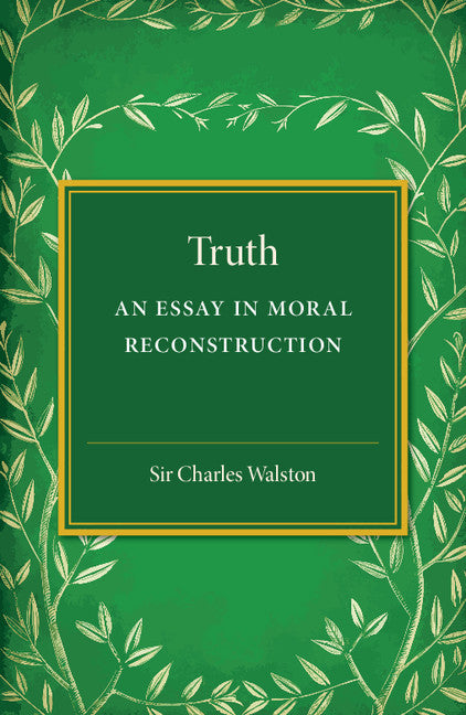 Truth; An Essay in Moral Reconstruction (Paperback / softback) 9781107505742