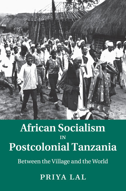 African Socialism in Postcolonial Tanzania; Between the Village and the World (Paperback / softback) 9781107507005