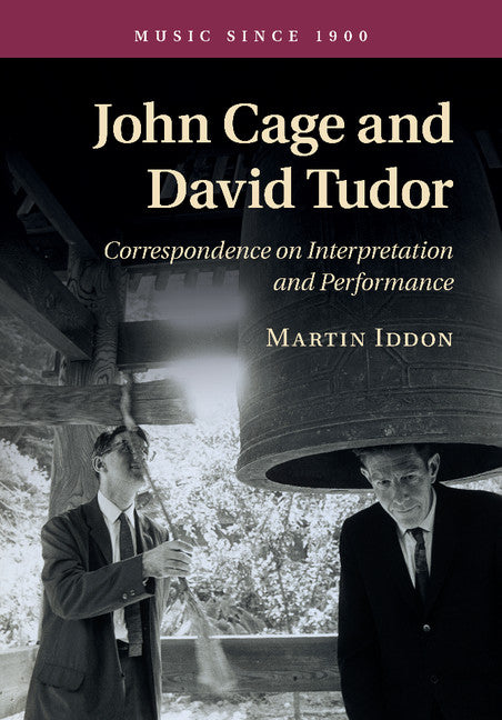 John Cage and David Tudor; Correspondence on Interpretation and Performance (Paperback / softback) 9781107507807