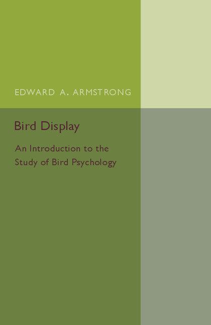 Bird Display; An Introduction to the Study of Bird Psychology (Paperback / softback) 9781107511576