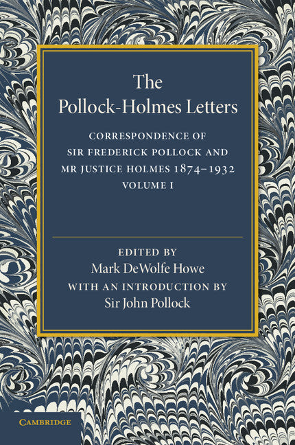 The Pollock–Holmes Letters: Volume 1; Correspondence of Sir Frederick Pollock and Mr Justice Holmes 1874–1932 (Paperback / softback) 9781107512061