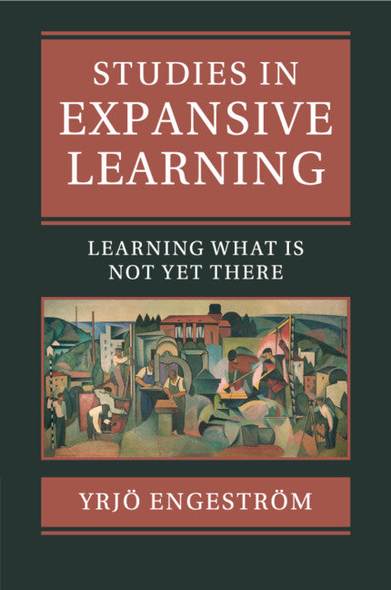 Studies in Expansive Learning; Learning What Is Not Yet There (Paperback / softback) 9781107512443