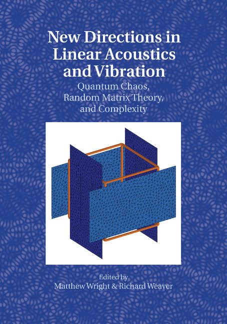 New Directions in Linear Acoustics and Vibration; Quantum Chaos, Random Matrix Theory and Complexity (Paperback / softback) 9781107513457