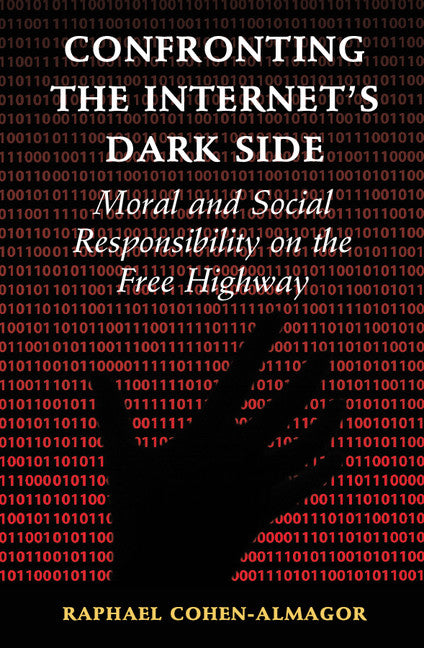 Confronting the Internet's Dark Side; Moral and Social Responsibility on the Free Highway (Paperback / softback) 9781107513471