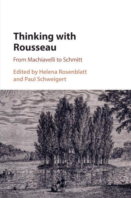 Thinking with Rousseau; From Machiavelli to Schmitt (Paperback / softback) 9781107513594