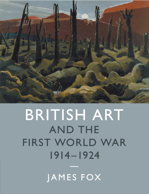 British Art and the First World War, 1914–1924 (Paperback / softback) 9781107513716