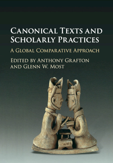 Canonical Texts and Scholarly Practices; A Global Comparative Approach (Paperback / softback) 9781107513860