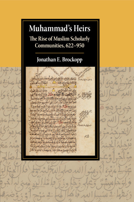 Muhammad's Heirs; The Rise of Muslim Scholarly Communities, 622–950 (Paperback / softback) 9781107514379