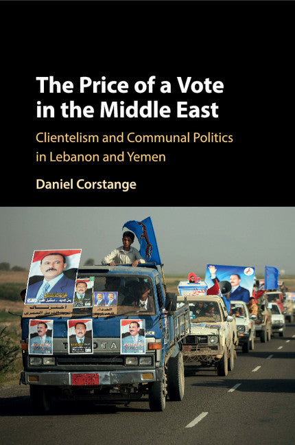 The Price of a Vote in the Middle East; Clientelism and Communal Politics in Lebanon and Yemen (Paperback / softback) 9781107514409