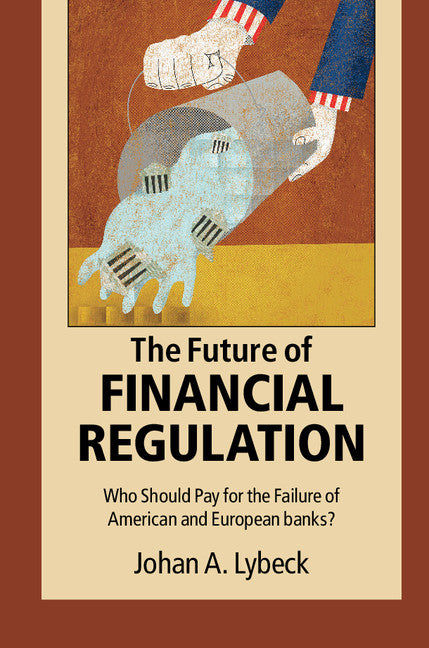 The Future of Financial Regulation; Who Should Pay for the Failure of American and European Banks? (Paperback / softback) 9781107514508