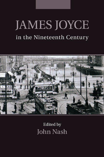 James Joyce in the Nineteenth Century (Paperback / softback) 9781107514744