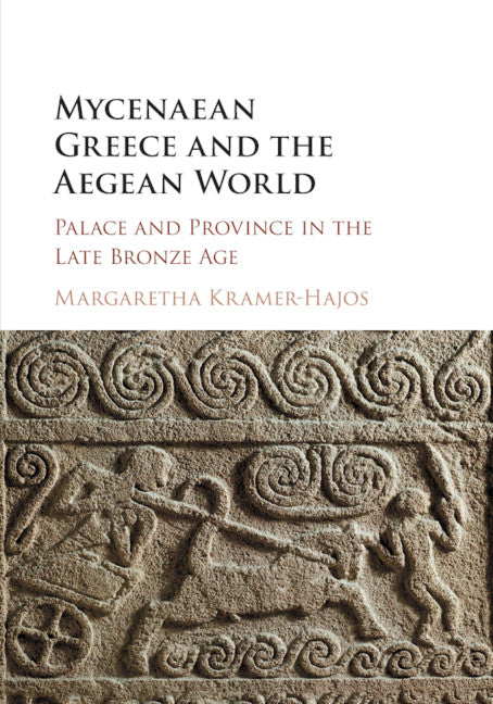 Mycenaean Greece and the Aegean World; Palace and Province in the Late Bronze Age (Paperback / softback) 9781107514836