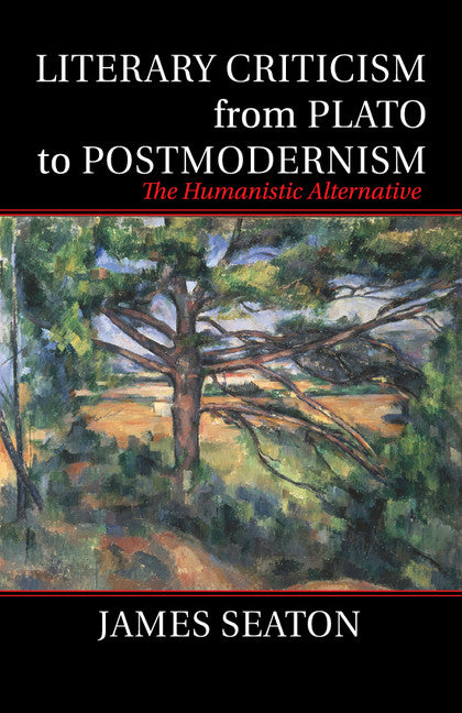 Literary Criticism from Plato to Postmodernism; The Humanistic Alternative (Paperback / softback) 9781107514935