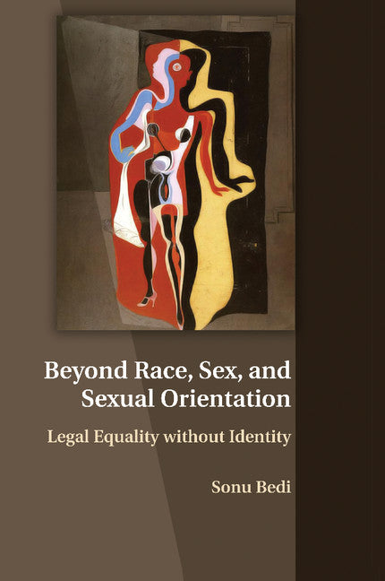Beyond Race, Sex, and Sexual Orientation; Legal Equality without Identity (Paperback / softback) 9781107515406
