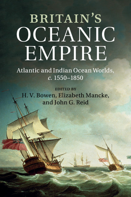 Britain's Oceanic Empire; Atlantic and Indian Ocean Worlds, c.1550–1850 (Paperback / softback) 9781107515529