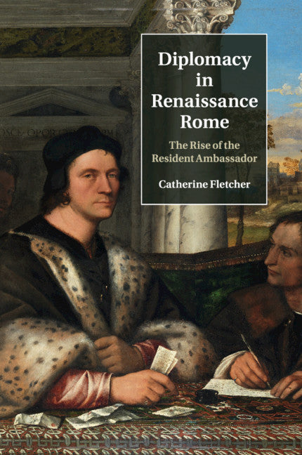 Diplomacy in Renaissance Rome; The Rise of the Resident Ambassador (Paperback / softback) 9781107515789