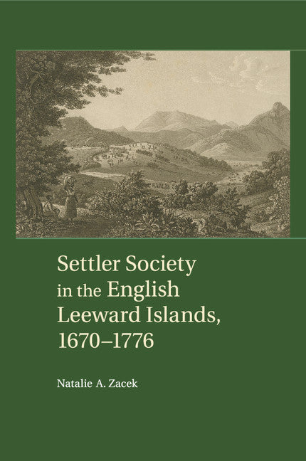 Settler Society in the English Leeward Islands, 1670–1776 (Paperback / softback) 9781107518346