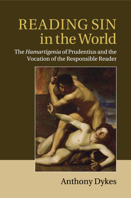 Reading Sin in the World; The Hamartigenia of Prudentius and the Vocation of the Responsible Reader (Paperback / softback) 9781107519091