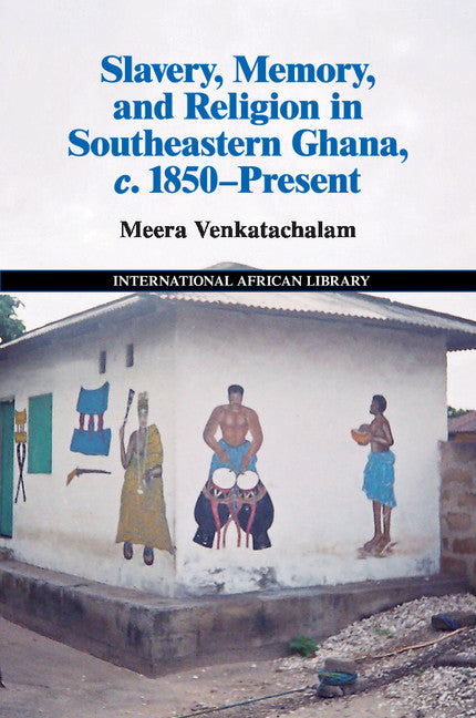 Slavery, Memory and Religion in Southeastern Ghana, c.1850–Present (Paperback / softback) 9781107519169