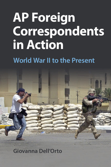 AP Foreign Correspondents in Action; World War II to the Present (Paperback / softback) 9781107519305