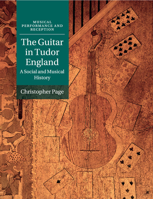 The Guitar in Tudor England; A Social and Musical History (Paperback / softback) 9781107519374